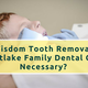 Illustration for article titled Is Wisdom Tooth Removal at Westlake Family Dental Care Necessary?em/em